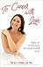 To Cancer, with Love by Taryn Claire Le Nu To Cancer, with Love by Taryn Claire Le Nu