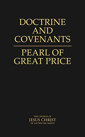 The Doctrine and Covenants | The Pearl of Great Price (Kindle Edition)
