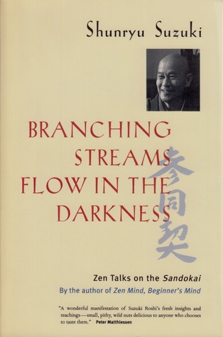 Branching Streams Flow in the Darkness: Zen Talks on the Sandokai