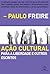 Ação cultural: Para a liberdade e outros escritos (Portuguese Edition)