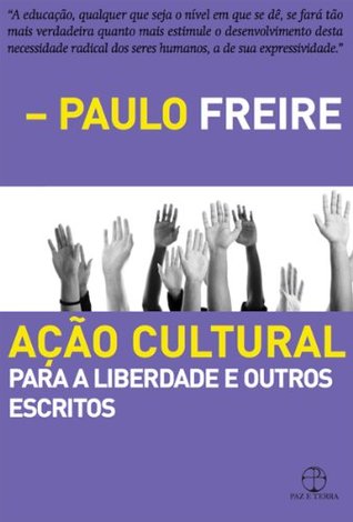 Ação cultural: Para a liberdade e outros escritos (Portuguese Edition)