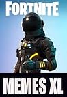 Memes: Great Hilariously Funny Fortnite Memes - XL Funny Fortnite Memes, Comics & Extreme Entertainment