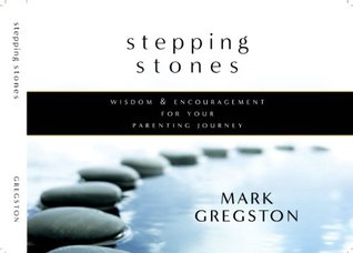 Stepping Stones: Wisdom and Encouragement for Your Parenting Journey