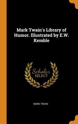 Mark Twain's Library of Humor. Illustrated by E.W. Kemble