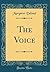 The Voice (Classic Reprint)