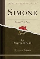 Simone: Pi�ce En Trois Actes (Classic Reprint)