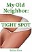 My Old Neighbor: Tight Spot...