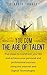 You.com - The Age of Talent: Five steps to transform your life and achieve your personal and professional success using the Internet and Digital Technologies