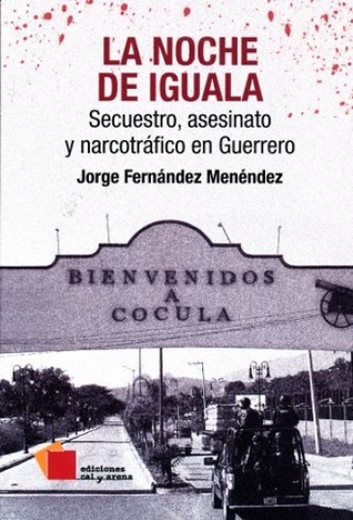LA NOCHE DE IGUALA  Secuestro , asesinato y narcotráfico en Guerrero (Paperback)