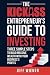 The Kickass Entrepreneur's Guide to Investing by Jeff Wiener