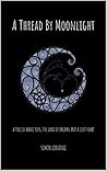 Book cover for A Thread By Moonlight