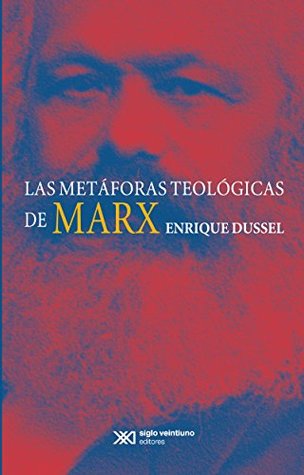 Metáforas teológicas de Marx, Las (Paperback)
