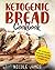 Ketogenic Bread Cookbook by Nicole James