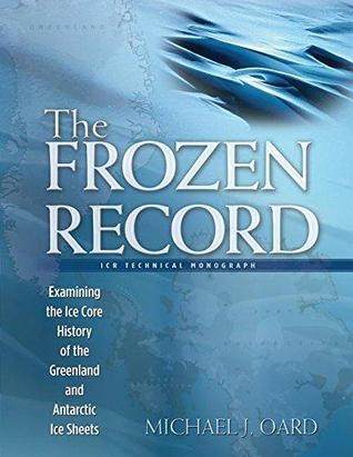 The Frozen Record: Examining the Ice Core History of the Greenland and Antarctic Ice Sheets (Icr Technical Monograph)