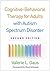 Cognitive-Behavioral Therapy for Adults with Autism Spectrum Disorder