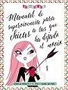Manual de supervivencia para chicas a las que ha dejado el novio by Various
