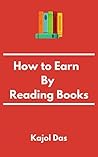 How to Earn by Reading Books by Kajol Das How to Earn by Reading Books by Kajol Das