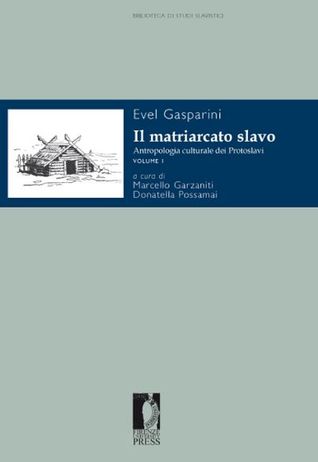 Il matriarcato slavo. Antropologia culturale dei Protoslavi. V. 1-3
