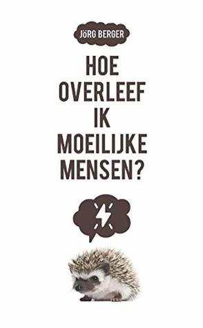 Hoe overleef ik moeilijke mensen? (Kindle Edition)