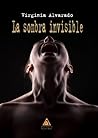 La sombra invisible by Virginia Alvarado