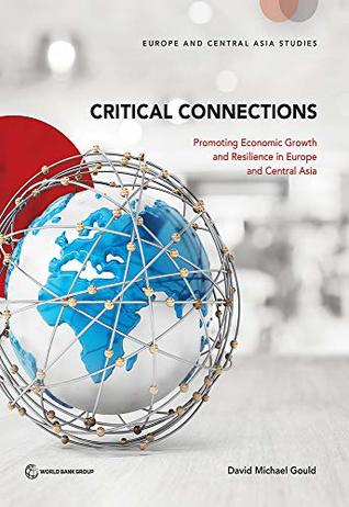 Critical Connections: Promoting Economic Growth and Resilience in Europe and Central Asia (Europe and Central Asia Studies)