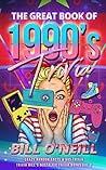 The Great Book of 1990s Trivia: Crazy Random Facts & 90s Trivia (Trivia Bill's Nostalgic Trivia Books 2)