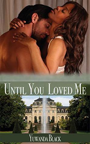 Until You Loved Me: An Interracial, Billionaire Romance (Kindle Edition)