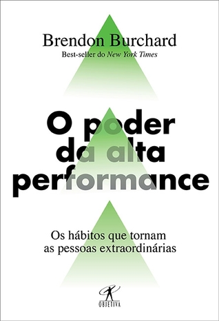 O Poder da Alta Performance: Os hábitos que tornam as pessoas extraordinárias
