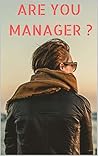 Are you Manager?: Become One Minute Manager