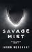 Savage Mist by Jason Merchant