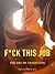 F*CK THIS JOB by Erica Jones