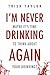 I'm Never Drinking Again: M...