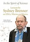 In The Spirit Of Science: Lectures By Sydney Brenner On DNA, Worms And Brains