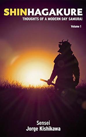 Shinhagakure: THOUGHTS OF A MODERN DAY SAMURAI (Kindle Edition)