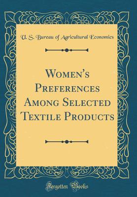 Women's Preferences Among Selected Textile Products (Classic Reprint)
