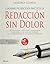Cuaderno de ejercicios practicos Redaccion sin dolor (Spanish Edition)