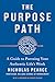 The Purpose Path: A Guide to Pursuing Your Authentic Life's Work
