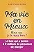 Ma vie en mieux: Parce que ...