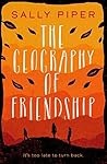The Geography of Friendship by Sally Piper