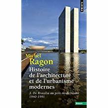Histoire de l'architecture et de l'urbanisme modernes ; Tome 3 : De Brasilia au post-modernisme 1940-1991