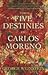 The Five Destinies of Carlos Moreno by George Weinstein