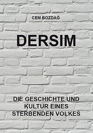 Dersim: Die Geschichte und Kultur eines sterbenden Volkes