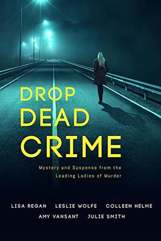 Drop Dead Crime: Mystery and Suspense from the Leading Ladies of Murder (PI Jocelyn Rush, #2.5)