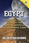 Egypt: A Spiritual Travel Guide To This Magical, Mystical, and Powerful Land Book cover for Egypt: A Spiritual Travel Guide To This Magical, Mystical, and Powerful Land