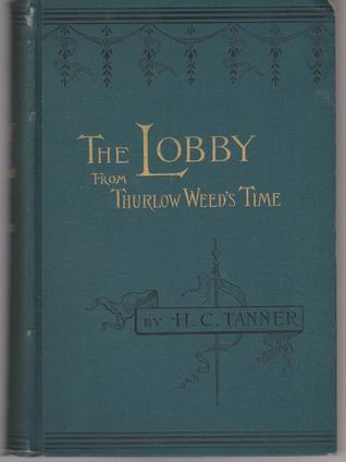 The Lobby, and Public Men from Thurlow Weed's Time (Hardcover)