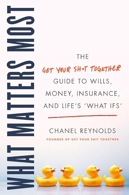 What Matters Most: The Get Your Shit Together Guide to Wills, Money, Insurance, and Life’s “What-ifs”