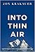 Into Thin Air by Jon Krakauer Into Thin Air by Jon Krakauer