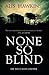 None So Blind (Teifi Valley Coroner #1)