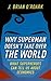 Why Superman Doesn't Take Over The World: What Superheroes Can Tell Us About Economics