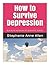 How to Survive Depression: Book #1 in How to Survive Series